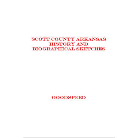 Scott County, Arkansas History and Biographical Sketches