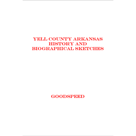 Yell County, Arkansas History and Biographical Sketches