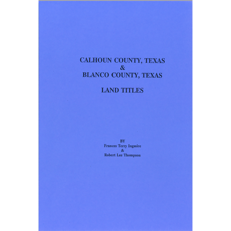 Calhoun County, Texas and Blanco County, Texas Land Titles