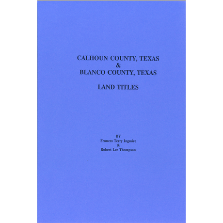 Calhoun County, Texas and Blanco County, Texas Land Titles
