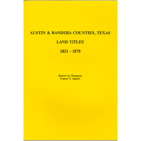 Austin and Bandera Counties, Texas Land Titles 1831-1878