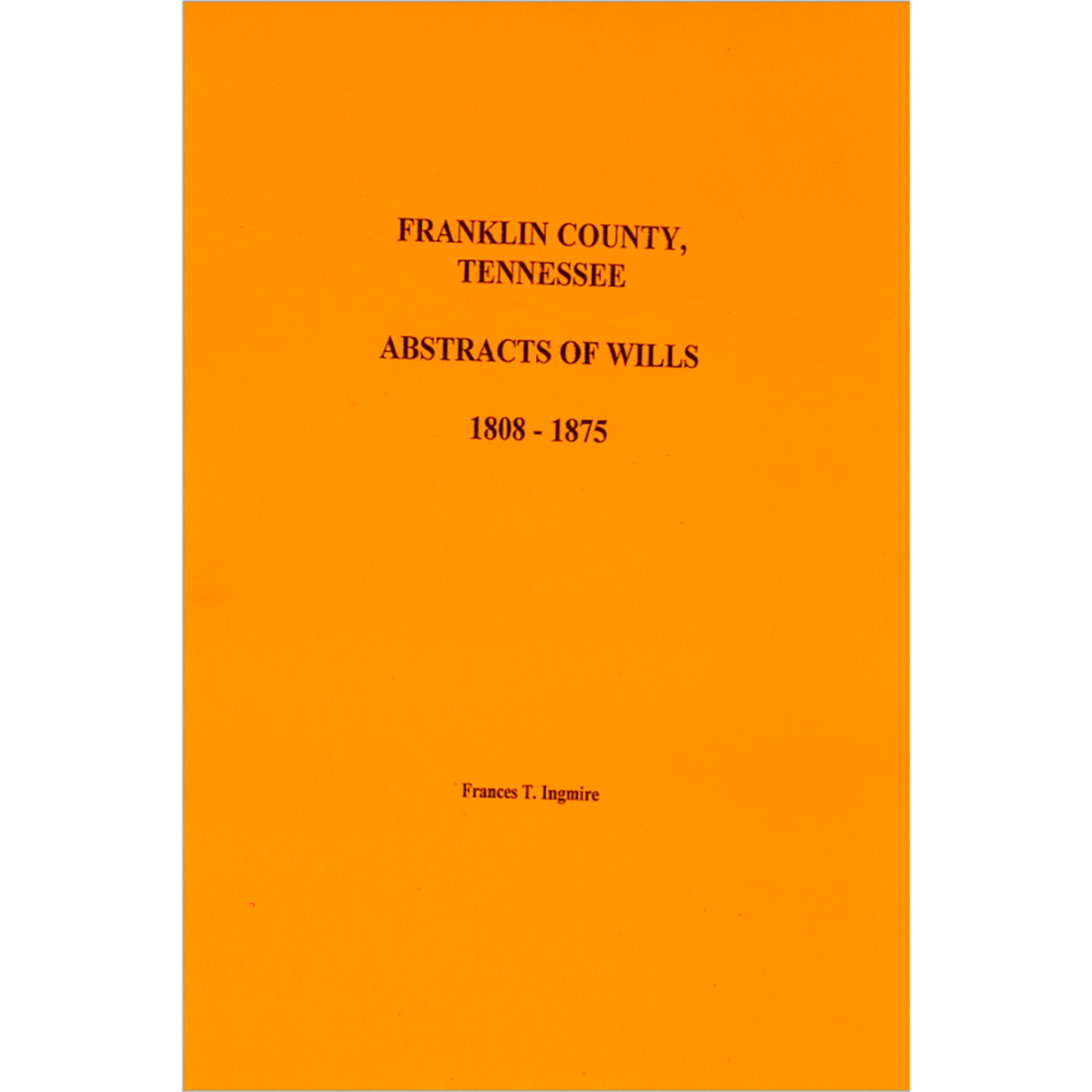 Franklin County, Tennessee Will Abstracts, Volume 1, 1808-1875