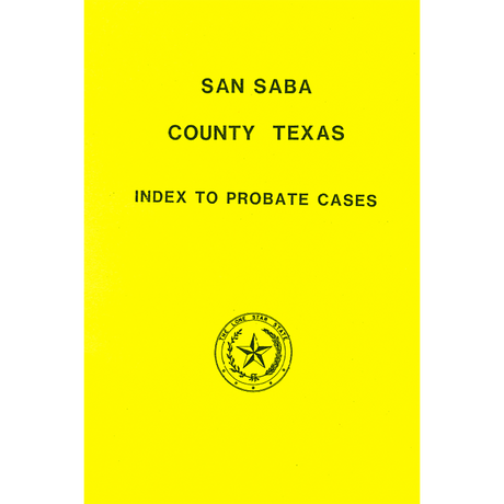 San Saba County, Texas Index to Probate Cases 1866-1939