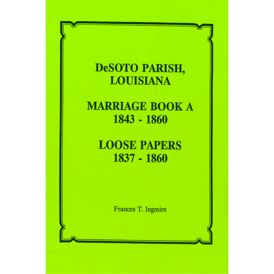 DeSoto Parish, Louisiana Marriage Book A, 1843-1860 and Loose Marriages, 1837-1860