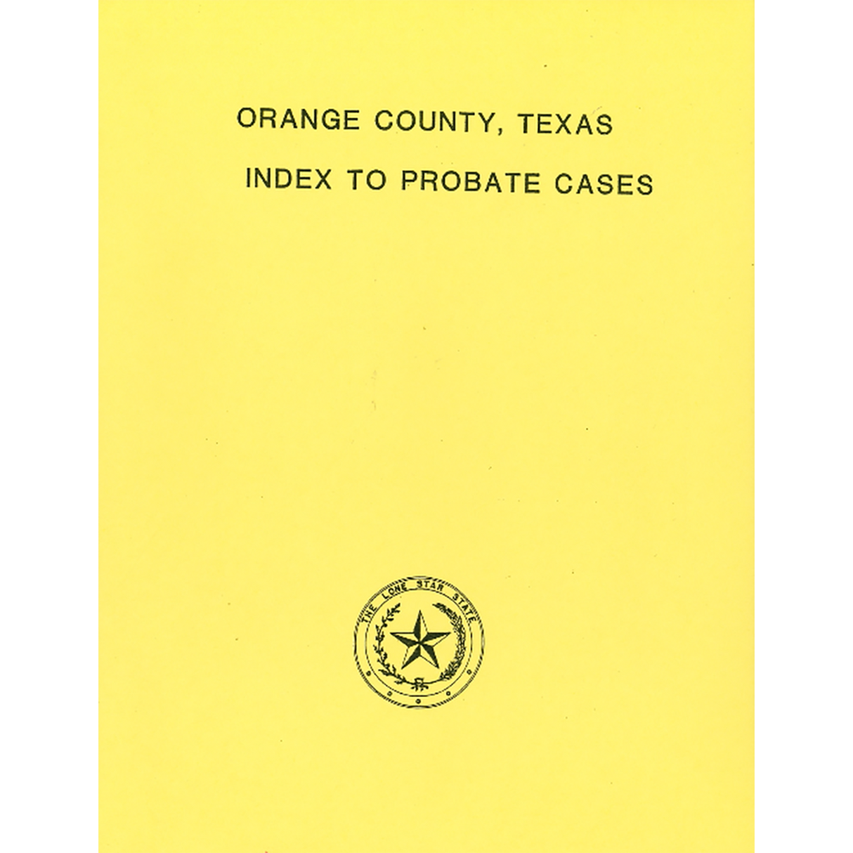 Orange County, Texas Index to Probate Cases, 1852-1938