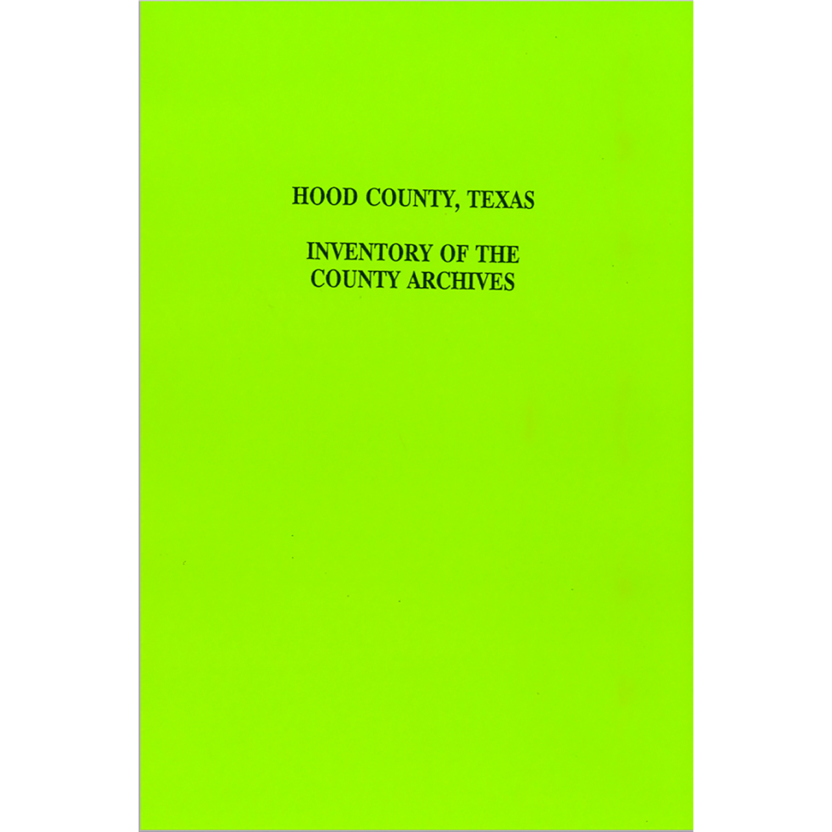 Hood County, Texas Inventory of County Archives