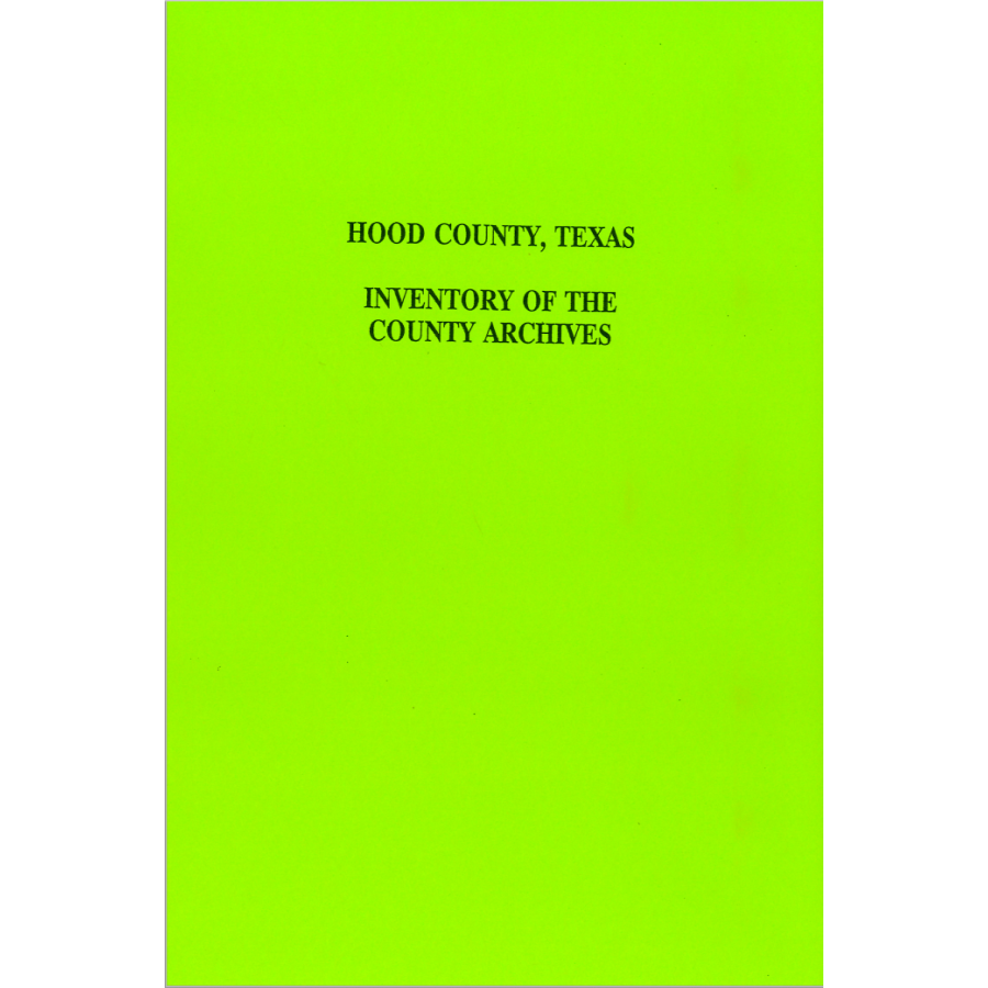 Hood County, Texas Inventory of County Archives