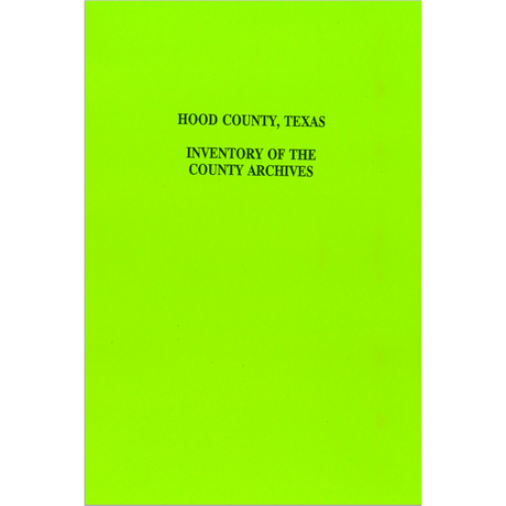 Hood County, Texas Inventory of County Archives