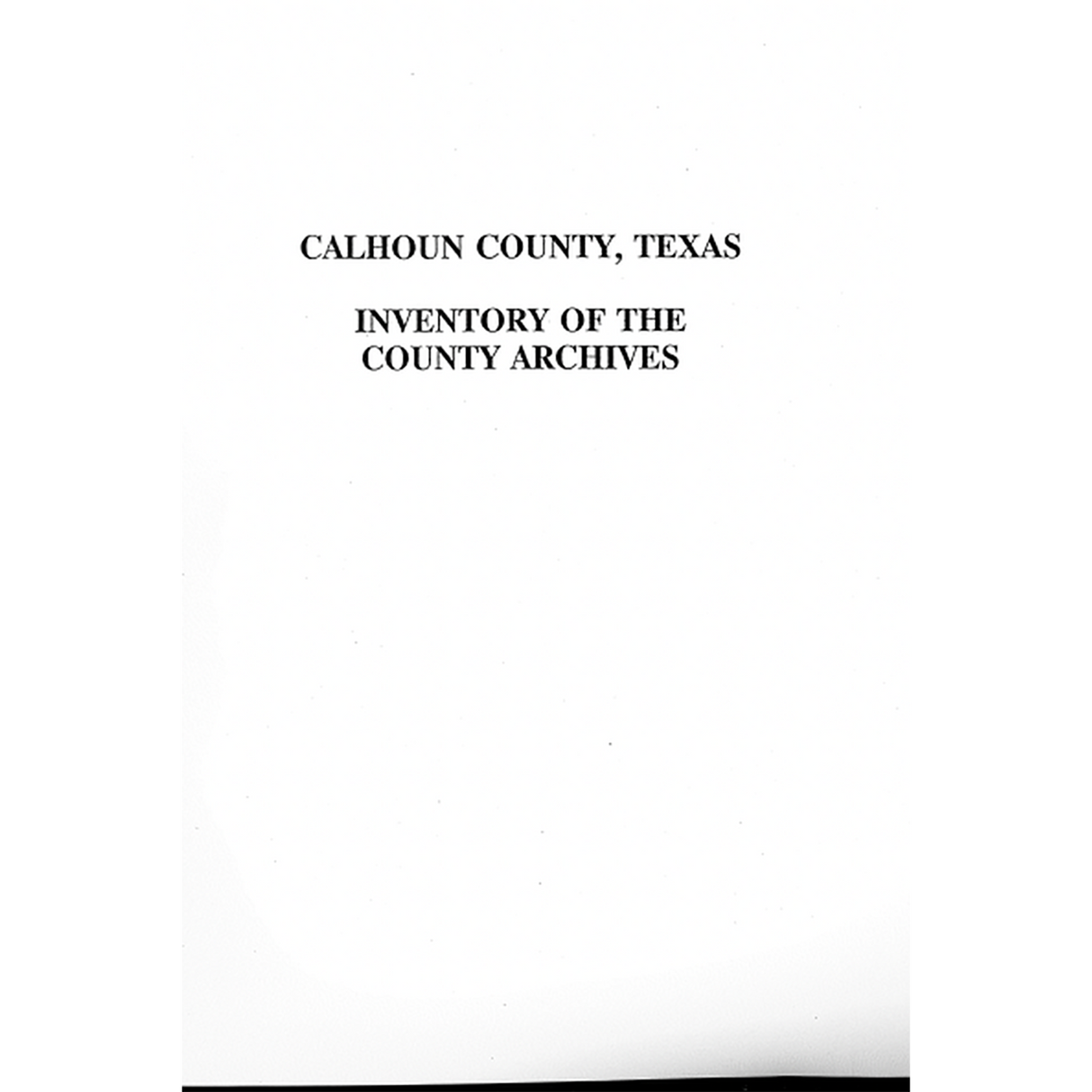 Calhoun County, Texas Inventory of the County Archives