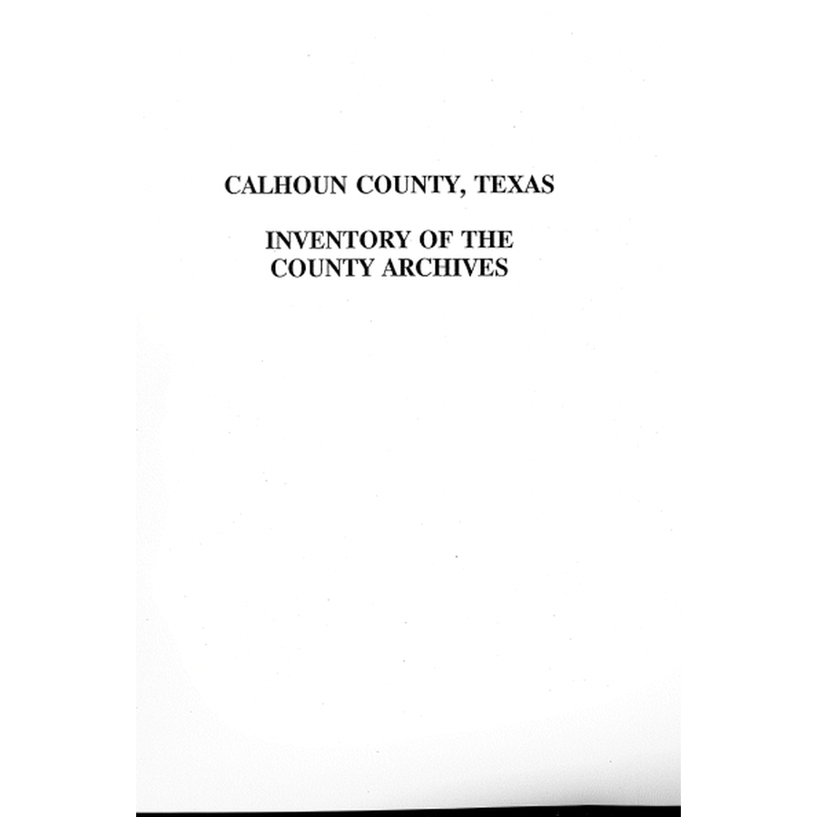 Calhoun County, Texas Inventory of the County Archives