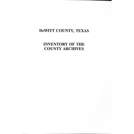 DeWitt County, Texas Inventory of County Archives