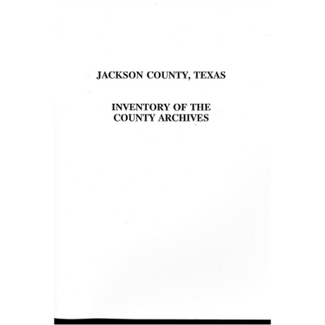 Jackson County, Texas Inventory of County Archives