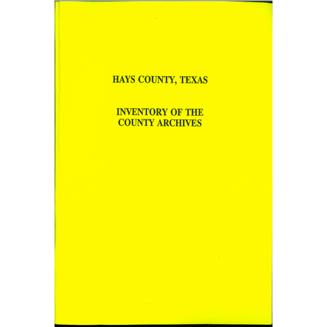 Hays County, Texas Inventory of the County Archives