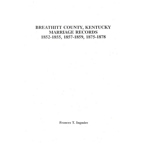 Breathitt County, Kentucky Marriage Records: 1852-1855, 1857-1859 and 1875-1878