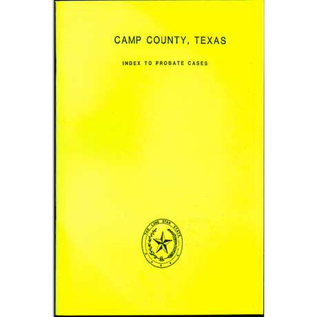 Camp County, Texas Index to Probate Cases 1871-1939