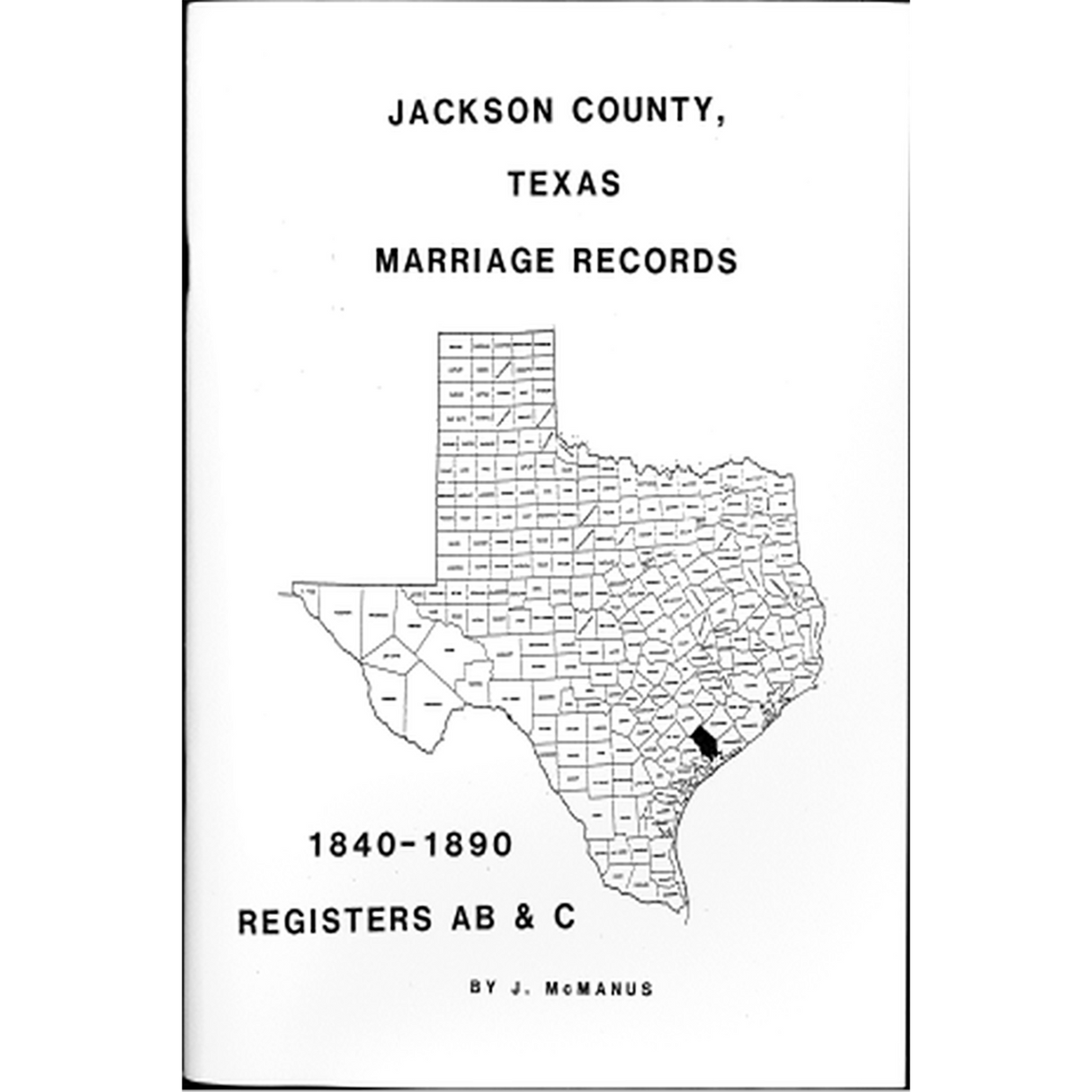 Jackson County, Texas Marriage Records 1840-1890 Registers A, B and C