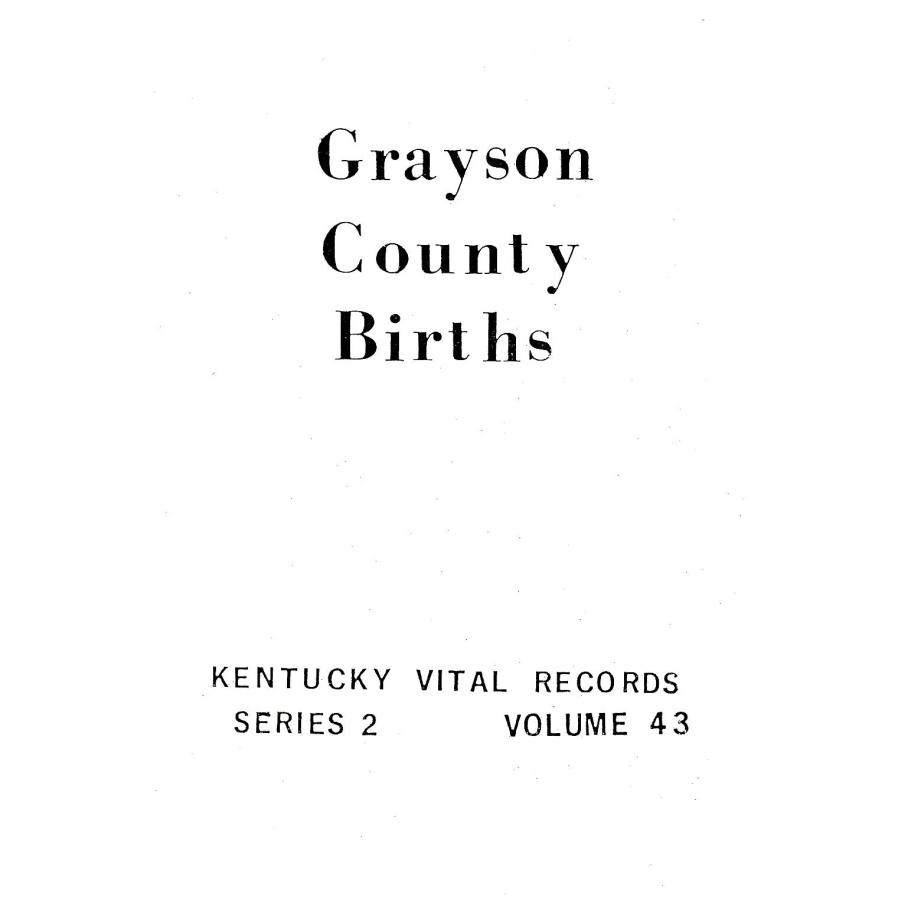 Grayson County, Kentucky Births; Volume II, 1874-1878
