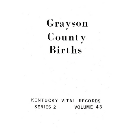 Grayson County, Kentucky Births; Volume II, 1874-1878