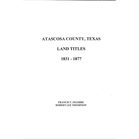Atascosa County, Texas Land Titles 1831-1877