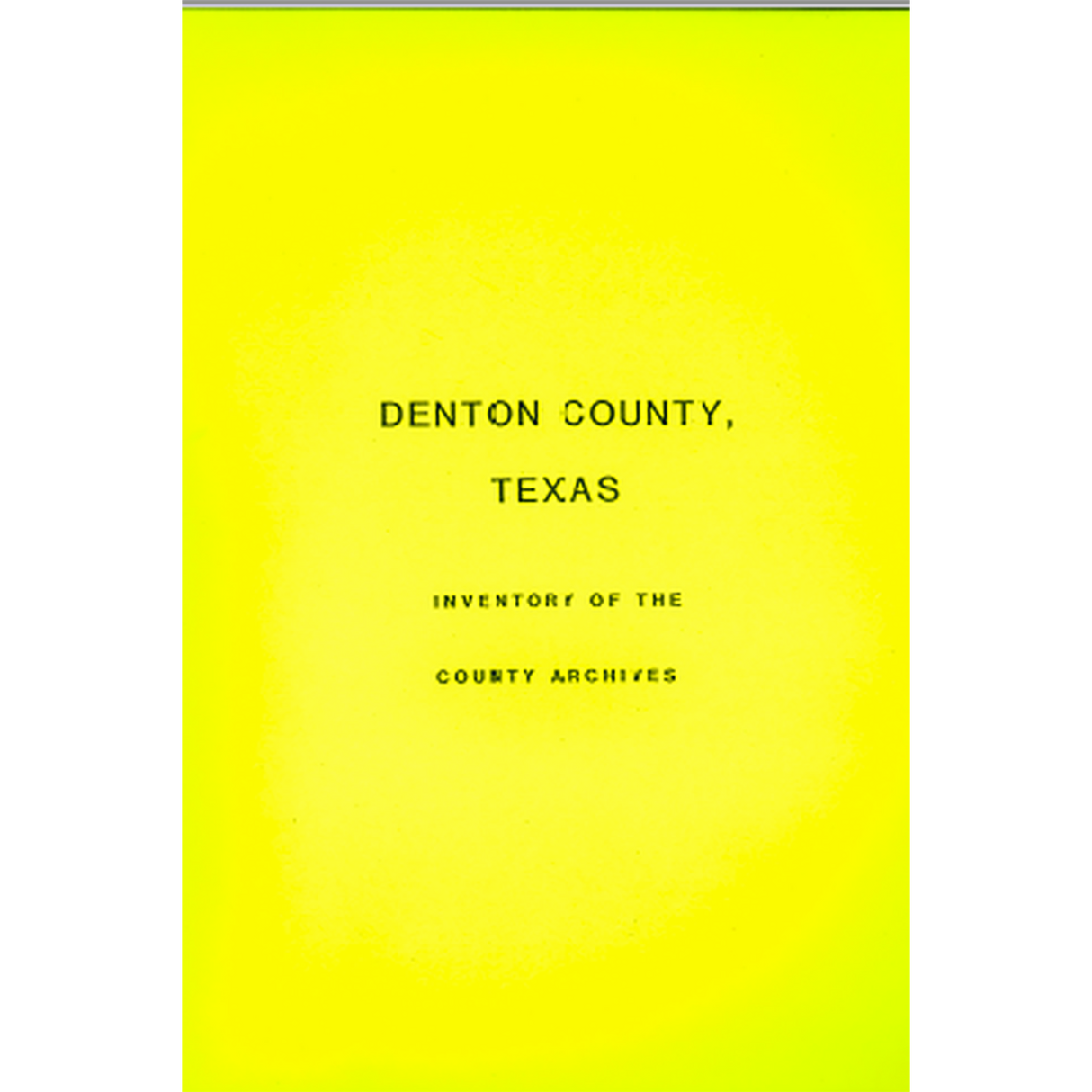Denton County, Texas Inventory of the County Archives