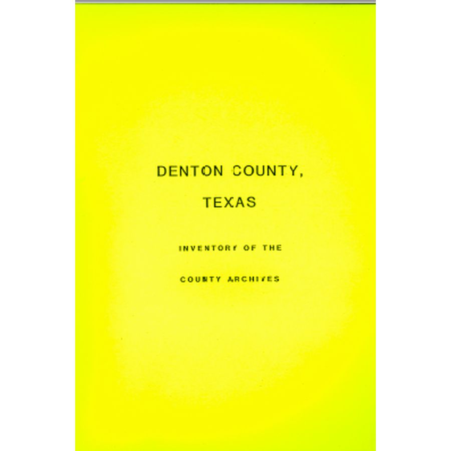 Denton County, Texas Inventory of the County Archives