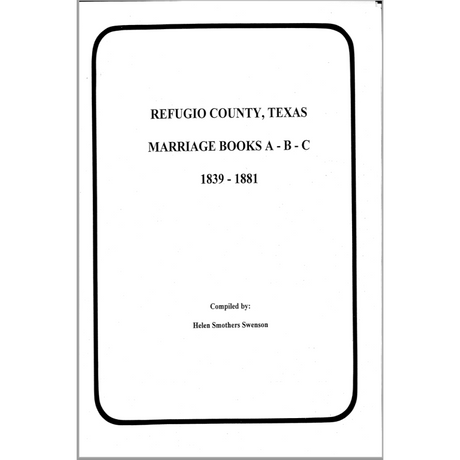 Refugio County, Texas Marriage Books A-B-C, 1839-1881