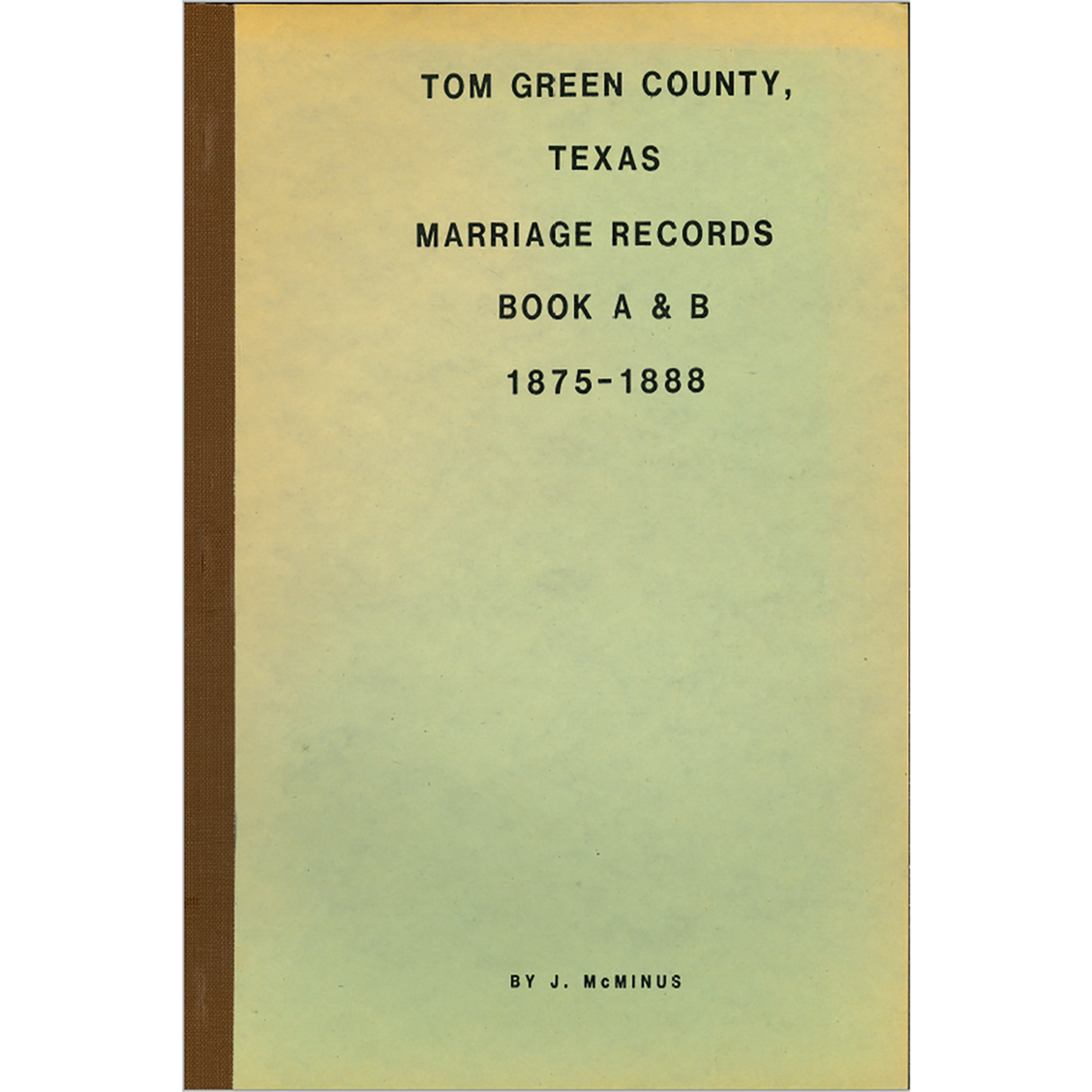 Tom Green County, Texas Marriage Records Books A and B 1875-1888