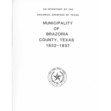 Colonial Archives of Texas: Municipality of Brazoria County, Texas
