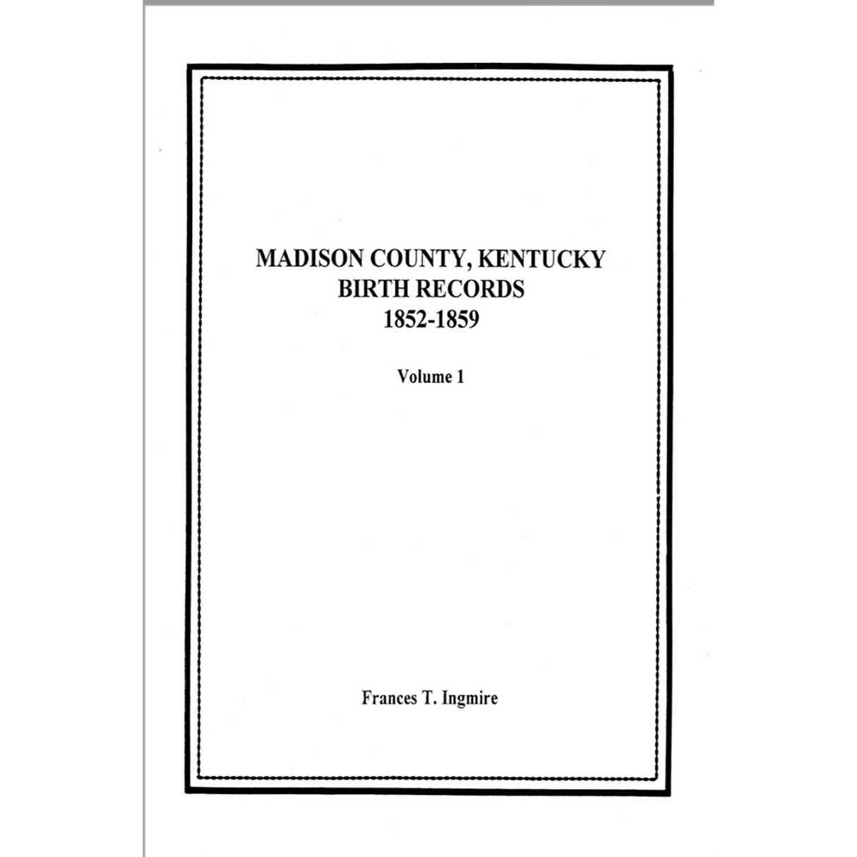 Madison County, Kentucky Birth Records 1852-1859 Volume 1