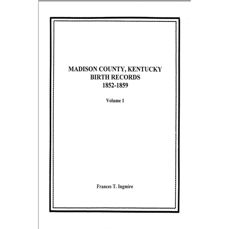 Madison County, Kentucky Birth Records 1852-1859 Volume 1