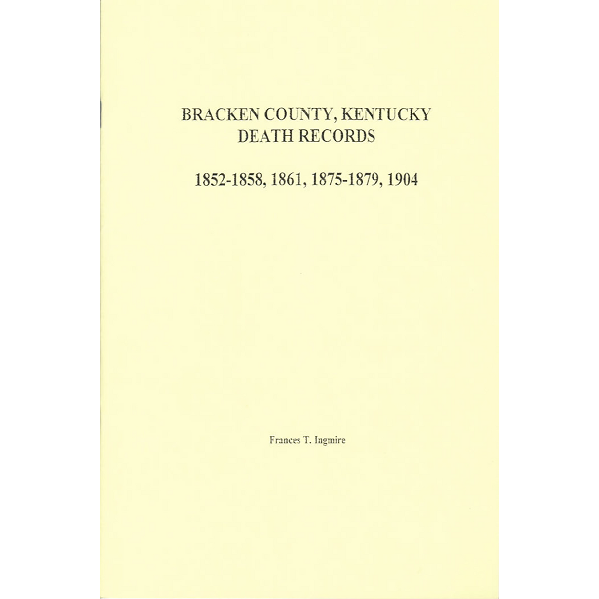 Bracken County, Kentucky Death Records 1852-1858, 1861, 1875-1879, and 1904