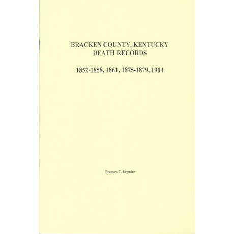 Bracken County, Kentucky Death Records 1852-1858, 1861, 1875-1879, and 1904