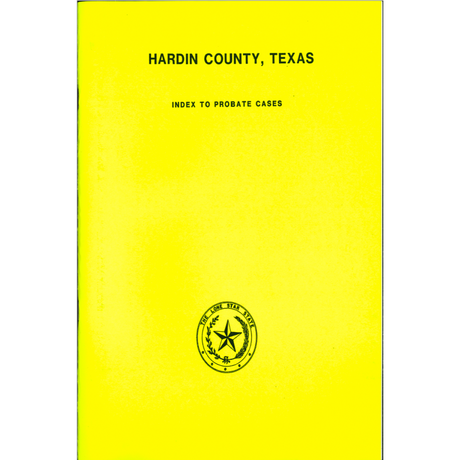 Hardin County, Texas Index to Probate Cases 1867-1939