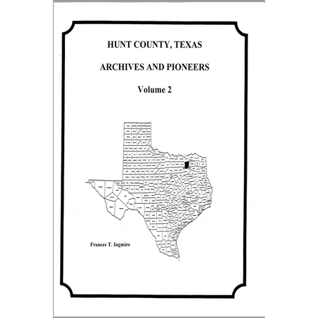 Hunt County, Texas Archives and Pioneers Volume 2