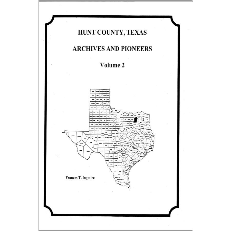 Hunt County, Texas Archives and Pioneers Volume 2