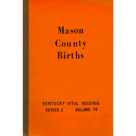 Mason County, Kentucky Birth Records 1852-1859, 1861-1874 1903-1904 and 1907