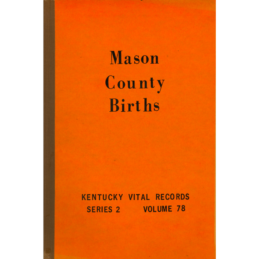 Mason County, Kentucky Birth Records 1852-1859, 1861-1874 1903-1904 and 1907