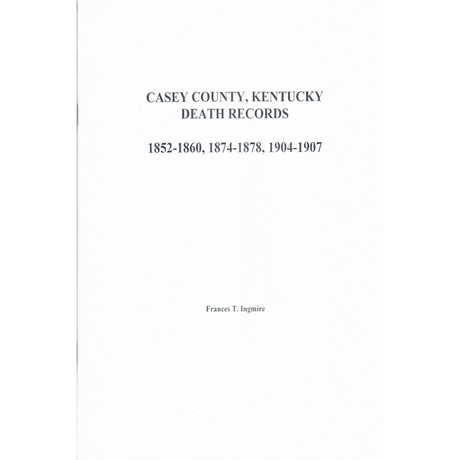 Casey County, Kentucky Death Records: 1852-1860, 1874-1878, 1904 and 1907