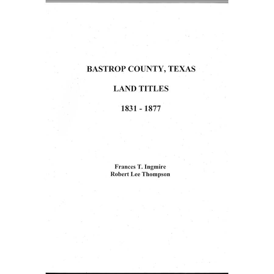 Bastrop County, Texas Land Titles 1831-1877
