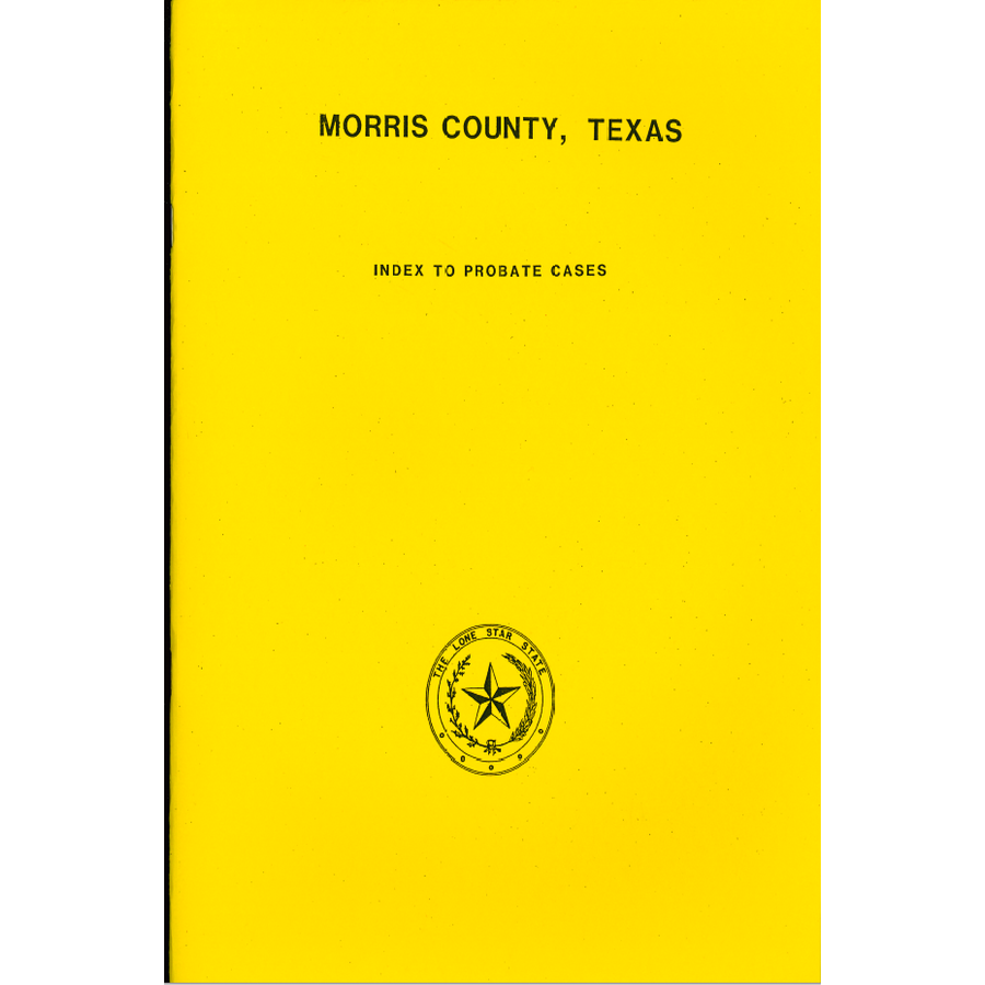 Morris County, Texas Index to Probate Cases 1876-1939