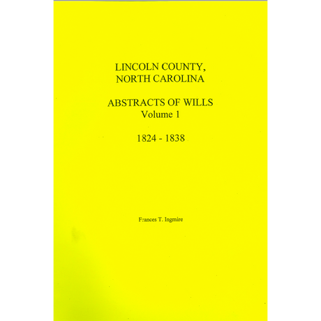 Lincoln County, North Carolina Abstract of Wills, Volume 1, 1824-1838