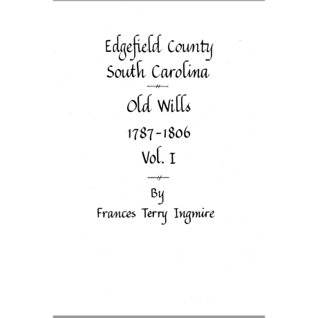 Edgefield County, South Carolina Will Books A and B, 1787-1806: Volume 1
