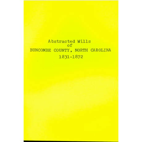 Abstracted Wills of Buncombe County, North Carolina 1831-1872