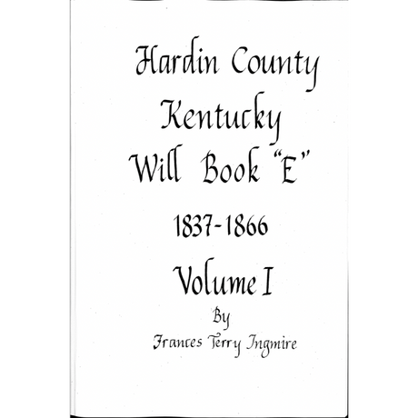 Hardin County, Kentucky Will Book "E" 1837-1866, Volume I