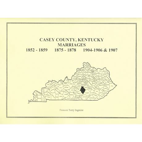 Casey County, Kentucky Marriage Records, 1852-1859, 1875-1878, 1904-1906, 1907
