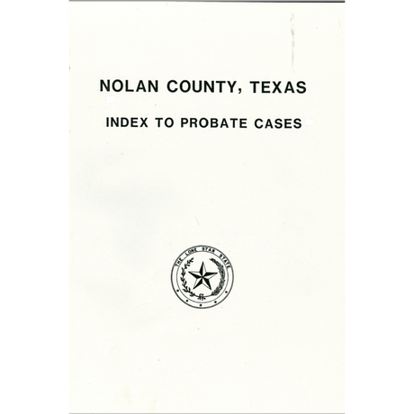 Nolan County, Texas Index to Probate Cases, 1881-1939