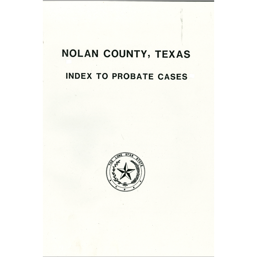 Nolan County, Texas Index to Probate Cases, 1881-1939