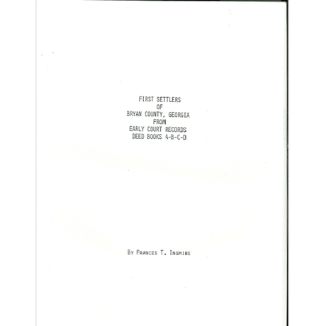 First Settlers of Bryan County, Georgia from Early Court Records, Deed Books A-D, 1796-1828