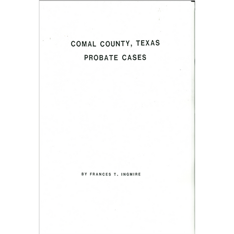 Comal County, Texas Index to Probate Cases: 1846-1907