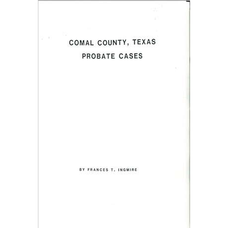 Comal County, Texas Index to Probate Cases: 1846-1907